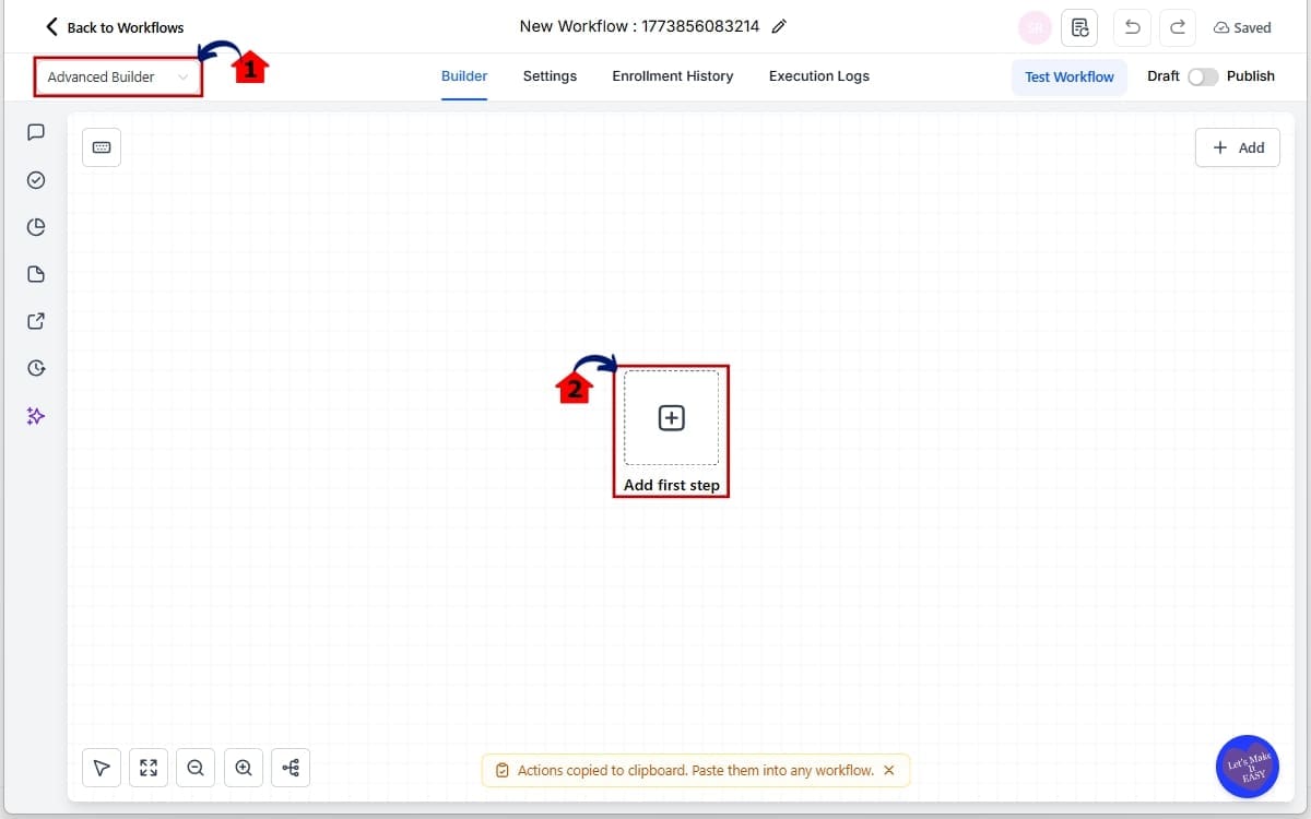 Drag Drop Workflows
- Access Triggers and Actions in the builder